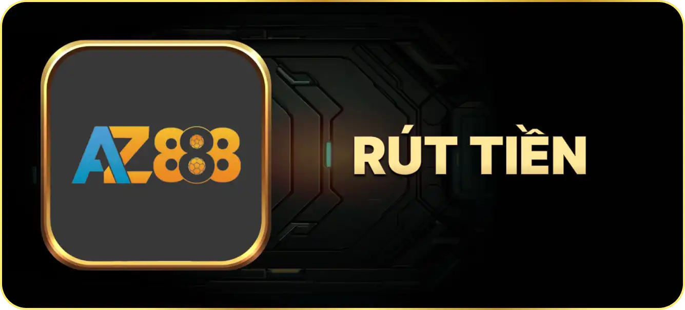 Hướng dẫn rút tiền AZ888