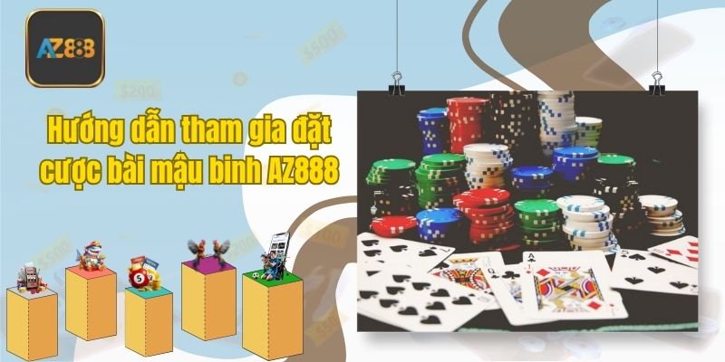 Hướng dẫn tham gia đặt cược bài mậu binh AZ888