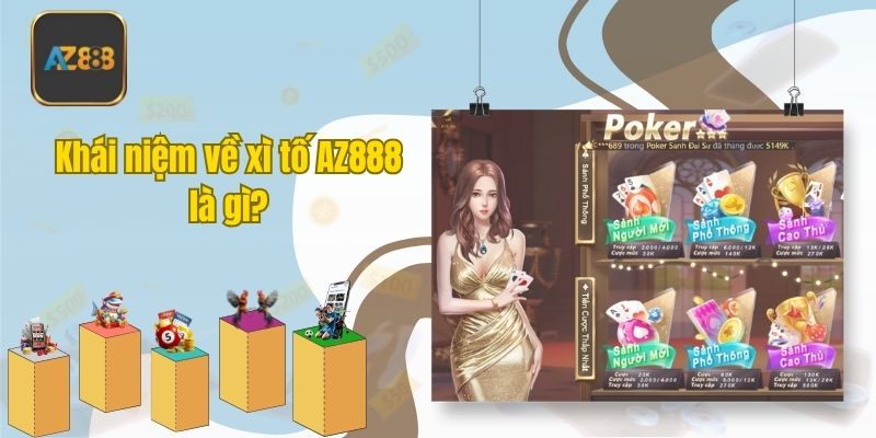 Khái niệm về xì tố AZ888 là gì?