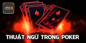 Thuật Ngữ Trong Bài Poker - Tổng Hợp Thông Tin Chi Tiết Nhất