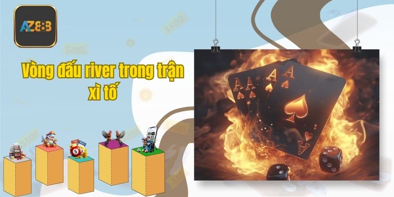 Vòng đấu river trong trận xì tố
