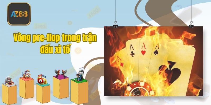 Vòng pre-flop trong trận đấu xì tố